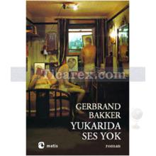 Yukarıda Ses Yok | Gerbrand Bakker