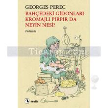 Bahçedeki Gidonları Kromajlı Pırdır da Neyin Nesi? | Georges Perec