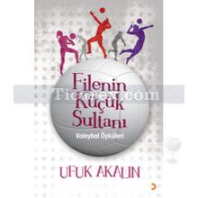 Filenin Küçük Sultanı | Voleybol Öyküleri | Ufuk Akalın