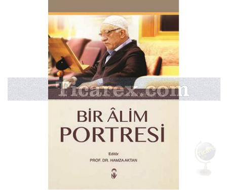 Bir Alim Portresi | M. Fethullah Gülen Hocaefendi | Hamza Aktan - Resim 1