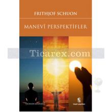 Manevi Perspektifler | Frithjof Schuon