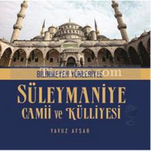 Bilinmeyen Yönleriyle Süleymaniye Camii ve Külliyesi | Yavuz Afşar