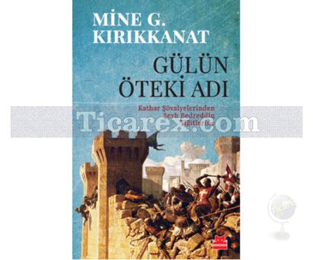 Gülün Öteki Adı | Mine G. Kırıkkanat - Resim 1