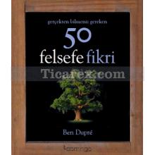 50 Felsefe Fikri | Ben Dupre