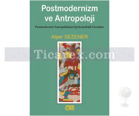 Postmodernizm ve Antropoloji | Alper Sezener - Resim 1