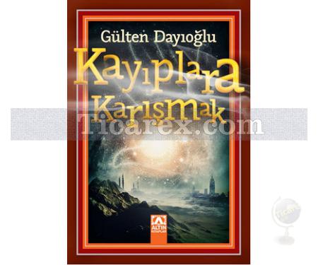 Kayıplara Karışmak | Gülten Dayıoğlu - Resim 1