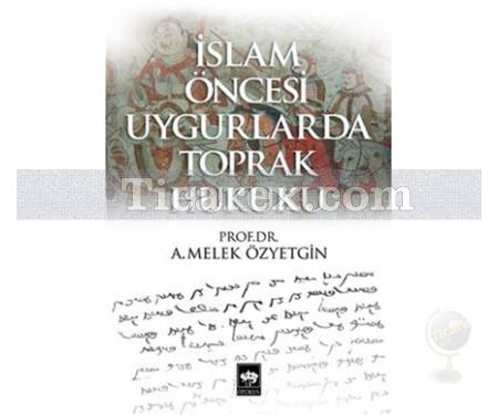 İslam Öncesi Uygurlarda Toprak Hukuku | A. Melek Özyetgin - Resim 1