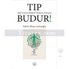Tıp Budur! Akıl Giren Bedene Doktor Girmez | İlknur Arslanoğlu