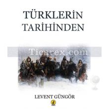 Türklerin Tarihinden | Levent Güngör