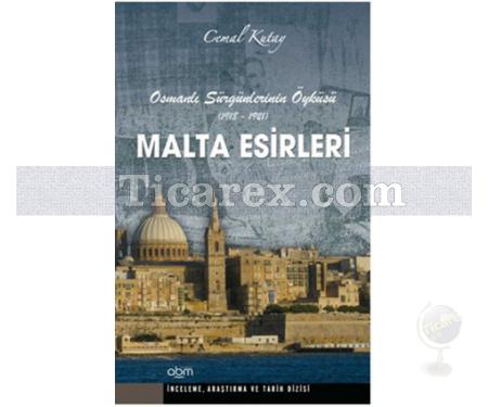 Malta Esirleri | Osmanlı Sürgünlerinin Öyküsü 1918-1921 | Cemal Kutay - Resim 1
