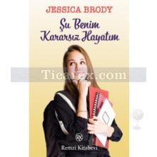 Şu Benim Kararsız Hayatım | Jessica Brody
