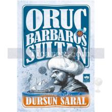 Oruç Barbaros Sultan | Dursun Saral