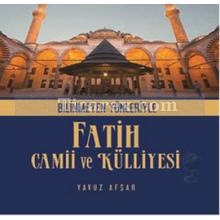 Bilinmeyen Yönleriyle Fatih Camii ve Külliyesi | Yavuz Afşar