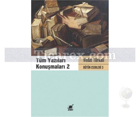 Tüm Yazıları Konuşmaları 2 | Vedat Türkali - Resim 1