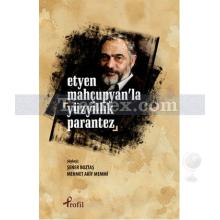 Etyen Mahçuplayan'la Yüzyıllık Parantez | Şener Boztaş