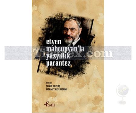 Etyen Mahçuplayan'la Yüzyıllık Parantez | Şener Boztaş - Resim 1