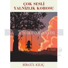 Çok Sesli Yalnızlık Korosu | Birgül Kılıç