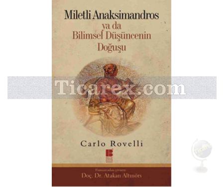 Miletli Anaksimandros Ya Da Bilimsel Düşüncenin Doğuşu | Carlo Rovelli - Resim 1