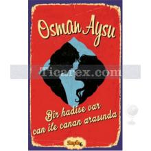 Bir Hadise Var - Can İle Canan Arasında | Osman Aysu