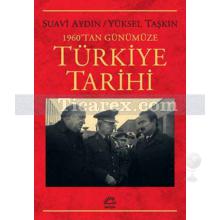 Türkiye Tarihi - 1960'tan Günümüze | Suavi Aydın