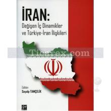 İran: Değişen İç Dinamikler ve Türkiye - İran İlişkileri | Kolektif