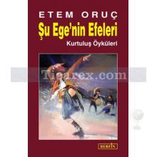 Şu Ege'nin Efeleri | Kurtuluş Öyküleri | Etem Oruç