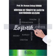 Dünyada ve Türkiye'de Lojistik Sektörünün Gelişimi | Osman Zekayi Orhan