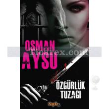 Özgürlük Tuzağı | Osman Aysu