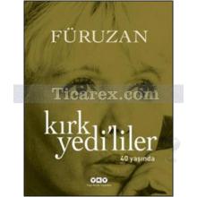 Kırk Yedi'liler 40 Yaşında | Füruzan