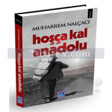 Hoşça Kal Anadolu | Muharrem Nalçacı