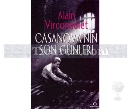 Casanova'nın Son Günleri | Alain Vircondelet - Resim 1