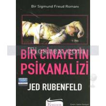 Bir Cinayetin Psikanalizi | Jed Rubenfelnd