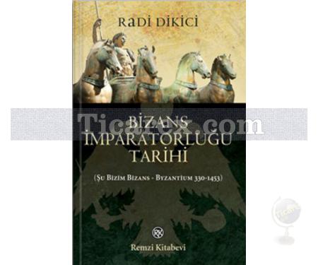 Bizans İmparatorluğu Tarihi | Şu Bizim Bizans - Byzantium 330-1453 | Radi Dikici - Resim 1