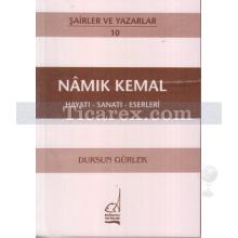 Namık Kemal | Hayatı - Sanatı - Eserleri | Dursun Gürlek