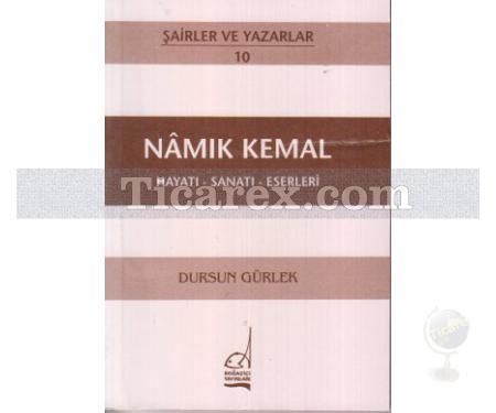 Namık Kemal | Hayatı - Sanatı - Eserleri | Dursun Gürlek - Resim 1