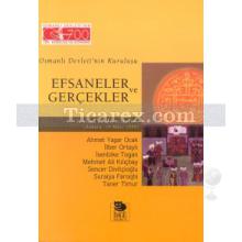 Efsaneler ve Gerçekler | Ahmet Yaşar Ocak, İlber Ortaylı, İsenbike Togan, Mehmet Ali Kılıçbay, Sencer Divitçioğlu, Suraiya Faroqhi, Taner Timur