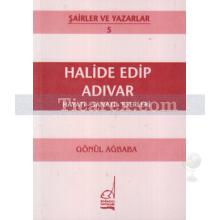 Halide Edip Adıvar | Hayatı - Sanatı - Eserleri | Halide Edib Adıvar