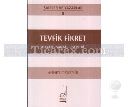 Tevfik Fikret | Hayatı - Sanatı - Eserleri | Ahmet Özdemir - Resim 1