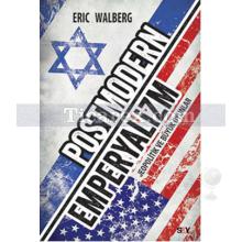 Postmodern Emperyalizm | Eric Walberg