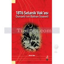 1876 Selanik Vak'ası | Osmanlı'nın Balkan Siyaseti | Ahmet Oğuz