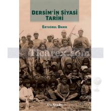Dersim'in Siyasi Tarihi | Ertuğrul Danık