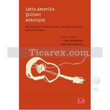 Latin Amerika Şiirleri Antolojisi | Ataol Behramoğlu, Ebru Yener Gökşenli
