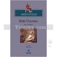 Ruh Üzerine | (Peri Psukhes) | Aristoteles