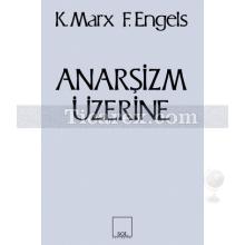 Anarşizm Üzerine | Friedrich Engels, Karl Marx