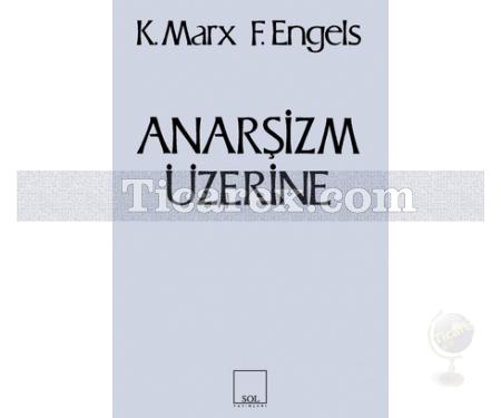 Anarşizm Üzerine | Friedrich Engels, Karl Marx - Resim 1