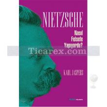 Nietzsche Nasıl Felsefe Yapıyordu? | Karl Jaspers