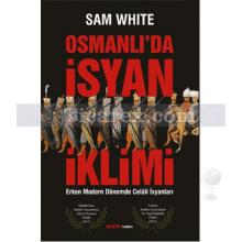 Osmanlı'da İsyan İklimi | Erken Modern Dönemde Celâli İsyanları | Sam White