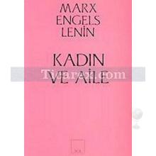 Kadın ve Aile | Friedrich Engels, Karl Marx, Vladimir İlyiç Lenin