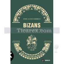 Bizans - 2 | Yükseliş Dönemi - MS 803-1081 | John Julius Norwich