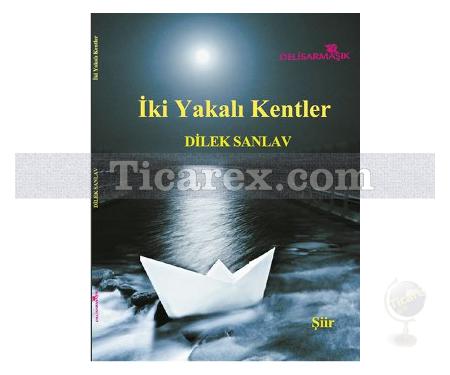 İki Yakalı Kentler | Dilek Sanlav - Resim 1